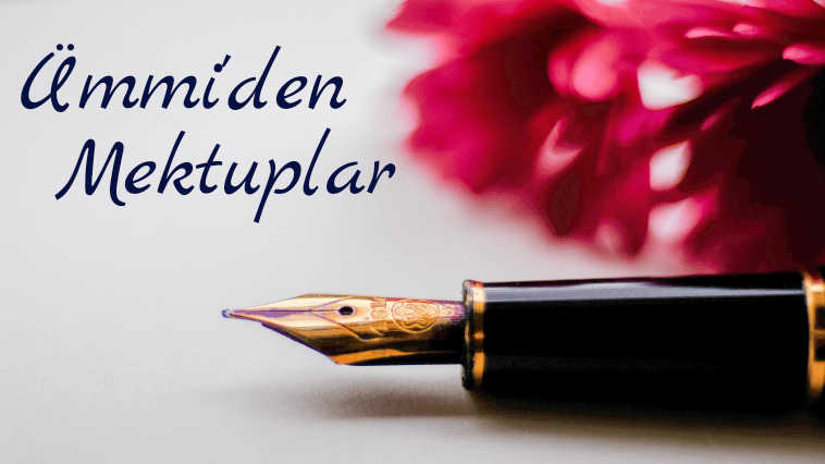 Ümmi'den Mektuplar / Yol - Tarîk - Sırat - Süluk 7 Ümmi’den Mektuplar / Yol – Tarîk – Sırat – Süluk