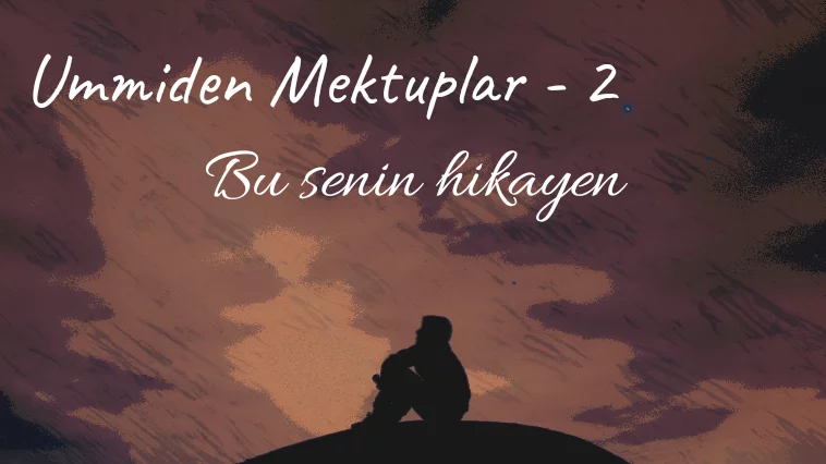 Ne Gülüyorsun? Anlattığım Senin Hikayen / Ümmi'den Mektuplar 2 11 Ne Gülüyorsun? Anlattığım Senin Hikayen / Ümmi’den Mektuplar 2