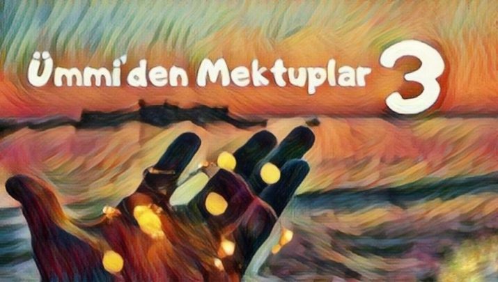 Bir Ruh Macerası / Ümmi'den Mektuplar 3 6